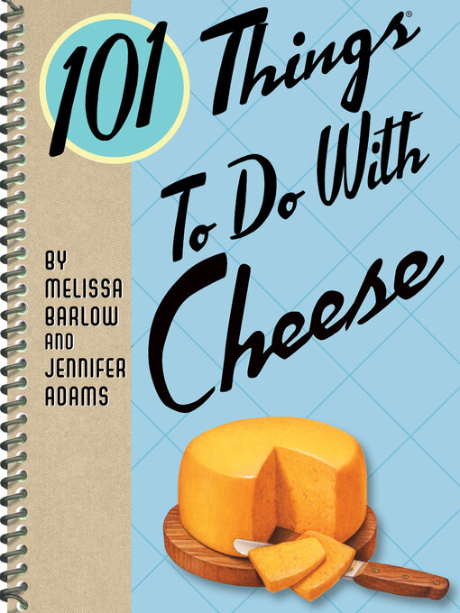 Title details for 101 Things to Do With Cheese by Melissa Barlow - Available